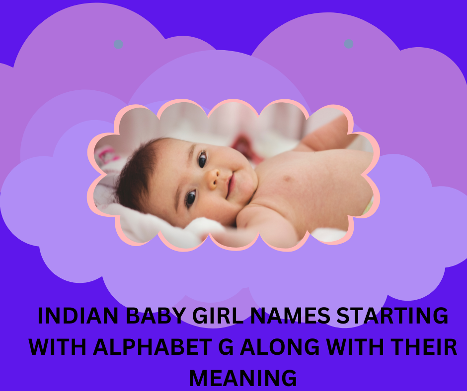 top-50-indian-baby-girl-names-starting-with-alphabet-g-along-with-their