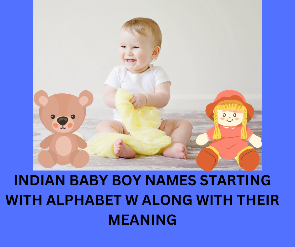 TOP 50 INDIAN BABY BOY NAMES STARTING WITH ALPHABET W ALONG WITH THEIR ...